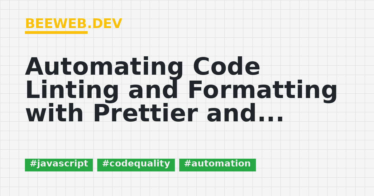 Automating Code Linting and Formatting with Prettier and ESLint: A ...