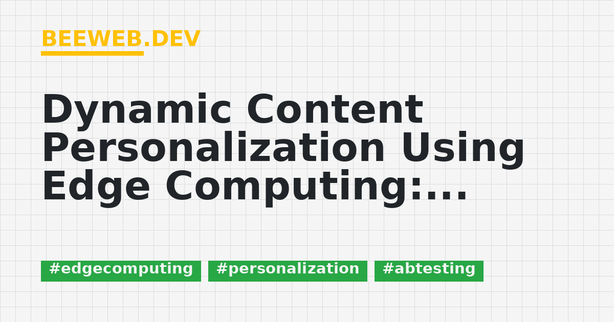 Dynamic Content Personalization Using Edge Computing: Real-Time A/B ...