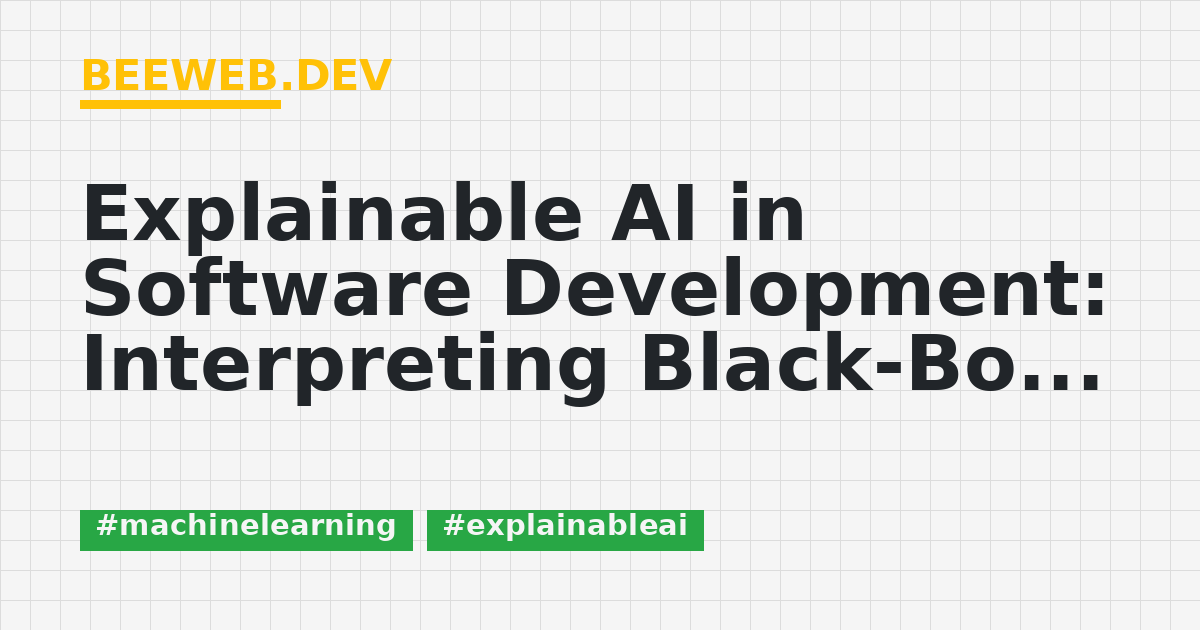 Explainable AI in Software Development: Interpreting Black-Box Models ...