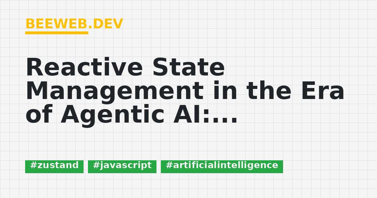 Reactive State Management in the Era of Agentic AI: Managing Context ...