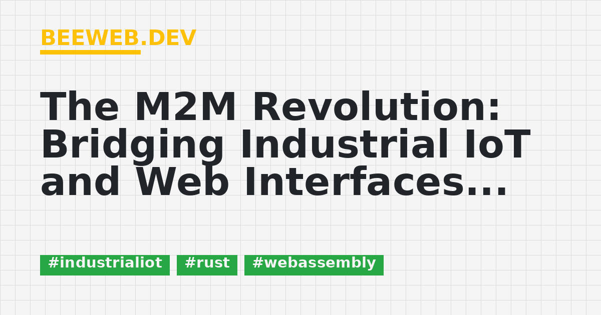 The M2M Revolution: Bridging Industrial IoT and Web Interfaces with ...