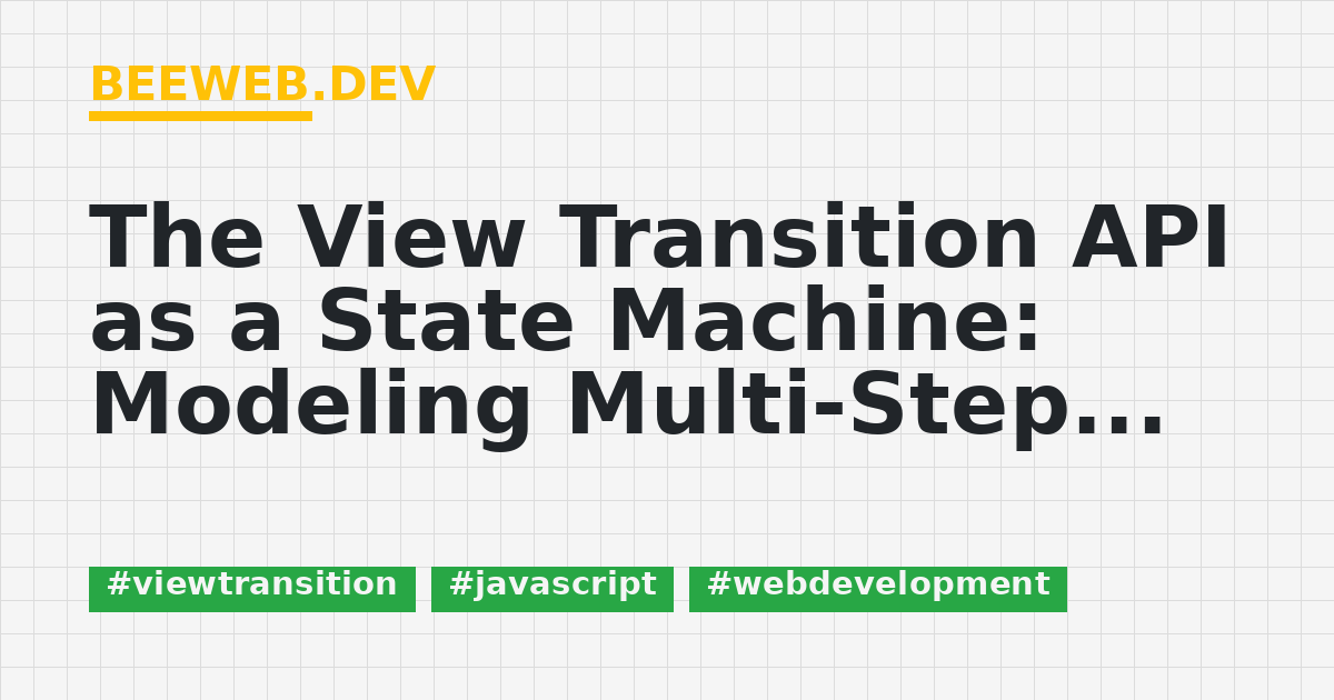The View Transition API as a State Machine: Modeling Multi-Step Form ...